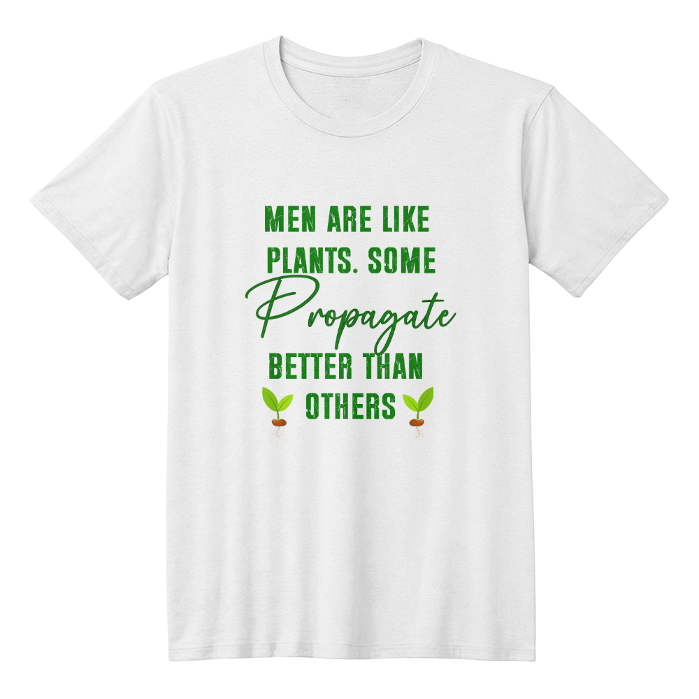 Men Are Like Plants - Funny T-Shirt For Gardener!