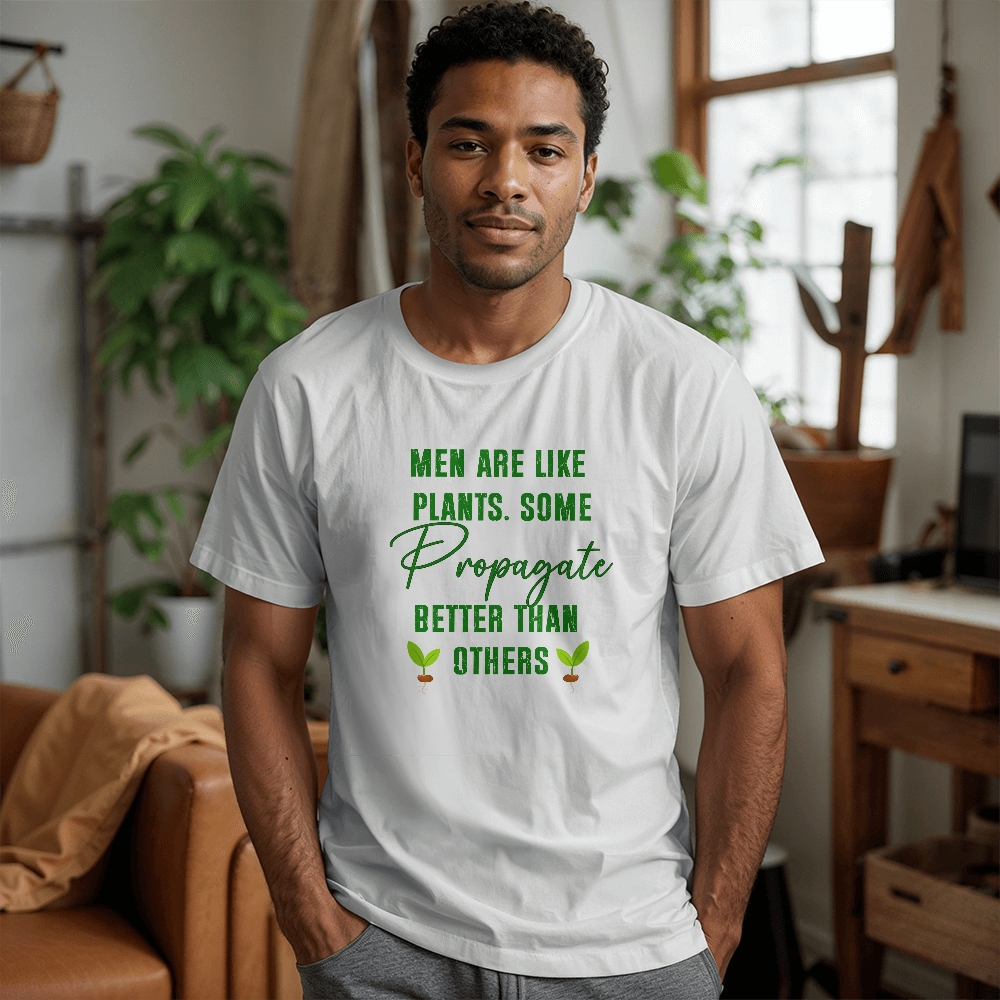 Men Are Like Plants - Funny T-Shirt For Gardener!