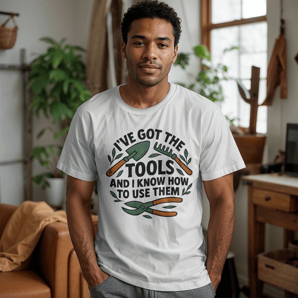 I've Got The Tools, Funny Gardener T Shirt For Him
