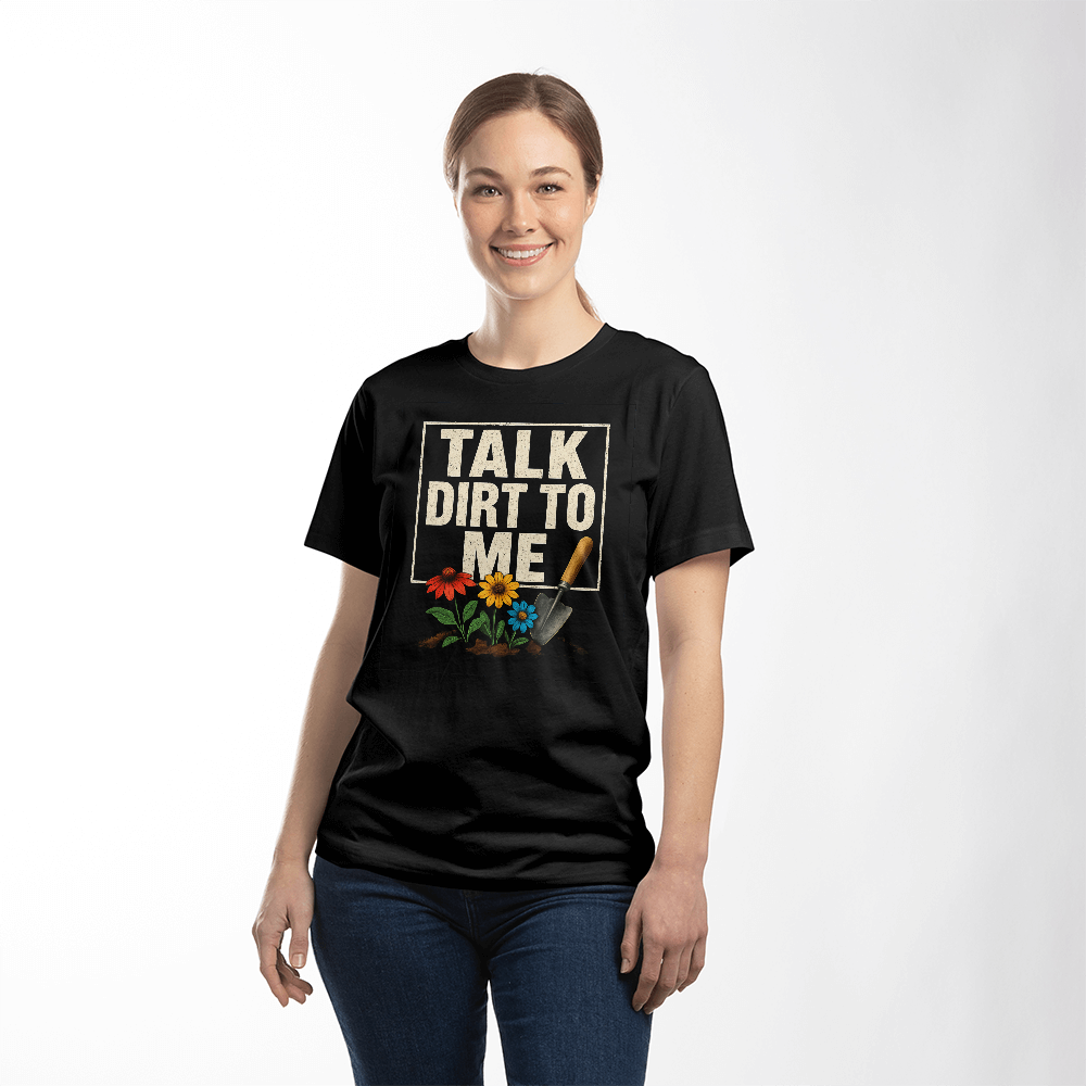 Talk Dirt To Me - Cheeky Gardeners T Shirt