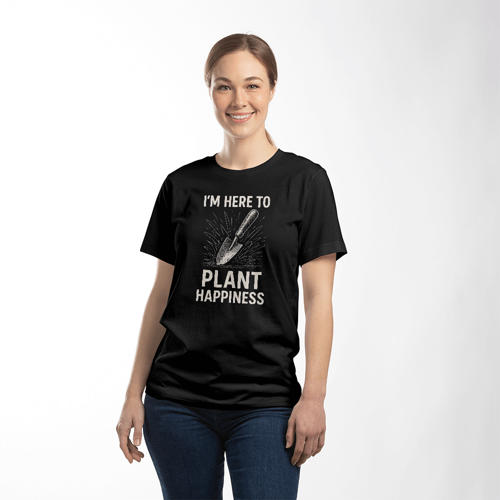 I'm Here to Plant Happiness T-Shirt π±β¨