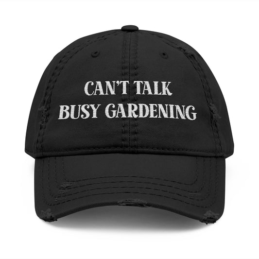 “Can’t Talk, Busy Gardening” Cap, Embroidered Distressed Hat for Gardeners