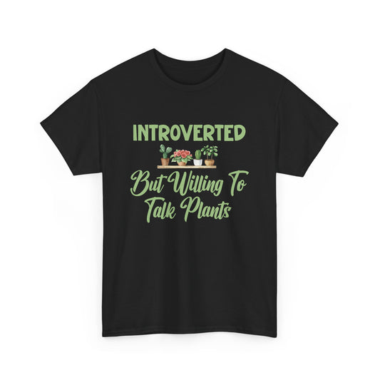 Introverted but Willing to Talk Plants T-Shirt – Funny Plant Lover Tee