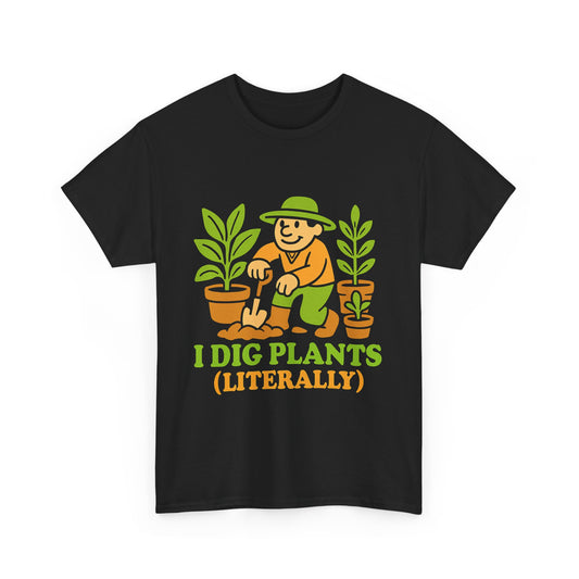 I Dig Plants (Literally) T-Shirt