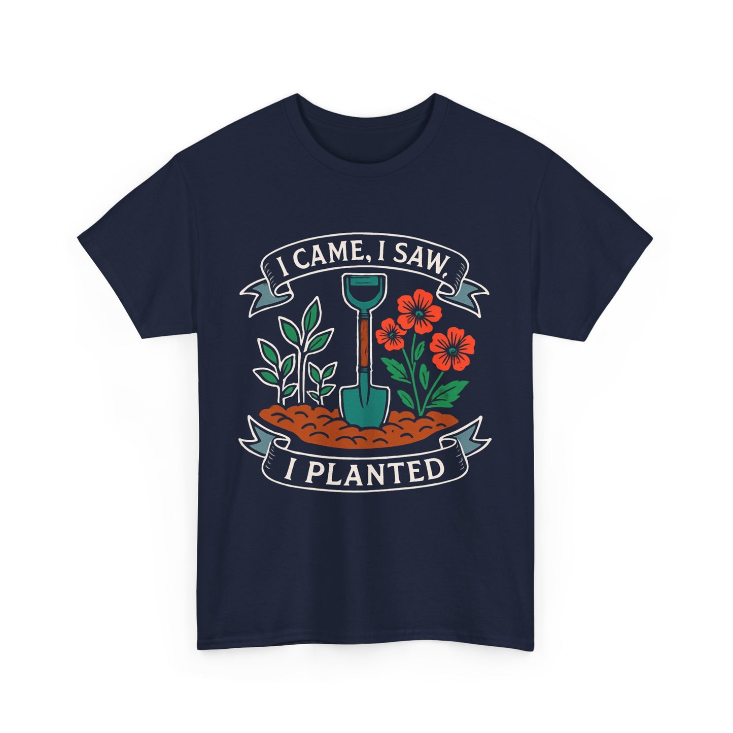 I Came, I Saw, I Planted – Funny Gardening T-Shirt