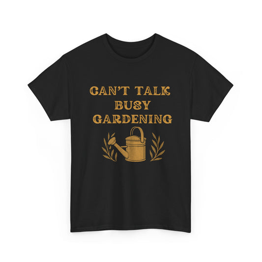 Can't Talk, Busy Gardening Unisex Cotton Tee - Perfect for Gardeners