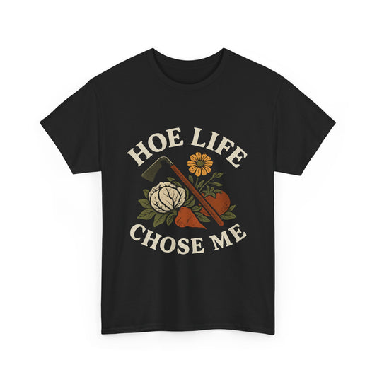 Hoe Life Chose Me T-Shirt