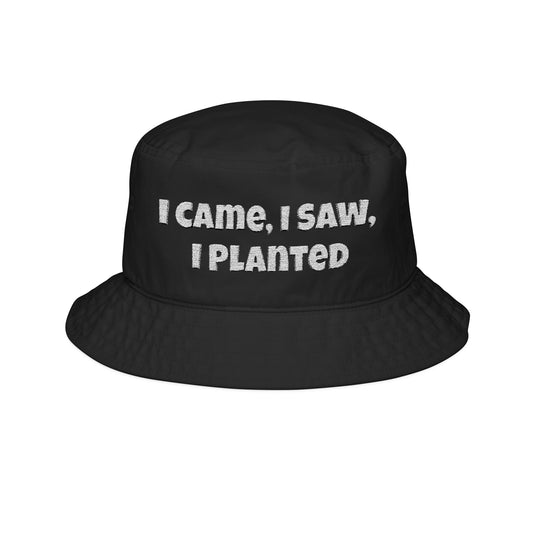 I Came, I Saw, I Planted Embroidered Bucket Hat – Funny Gardening Hat, Plant Lover Gift