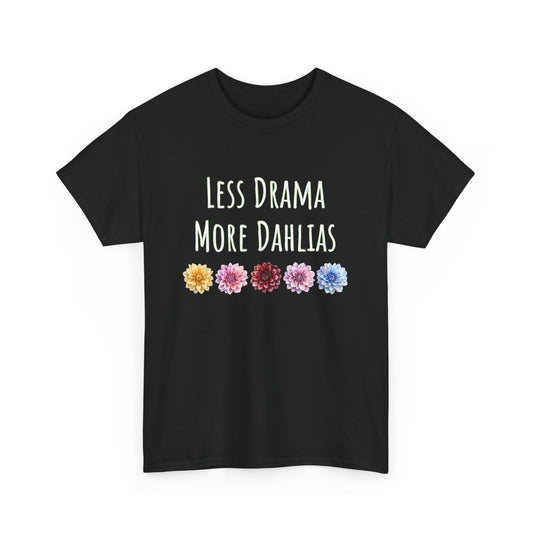 Less Drama, More Dahlias T-Shirt