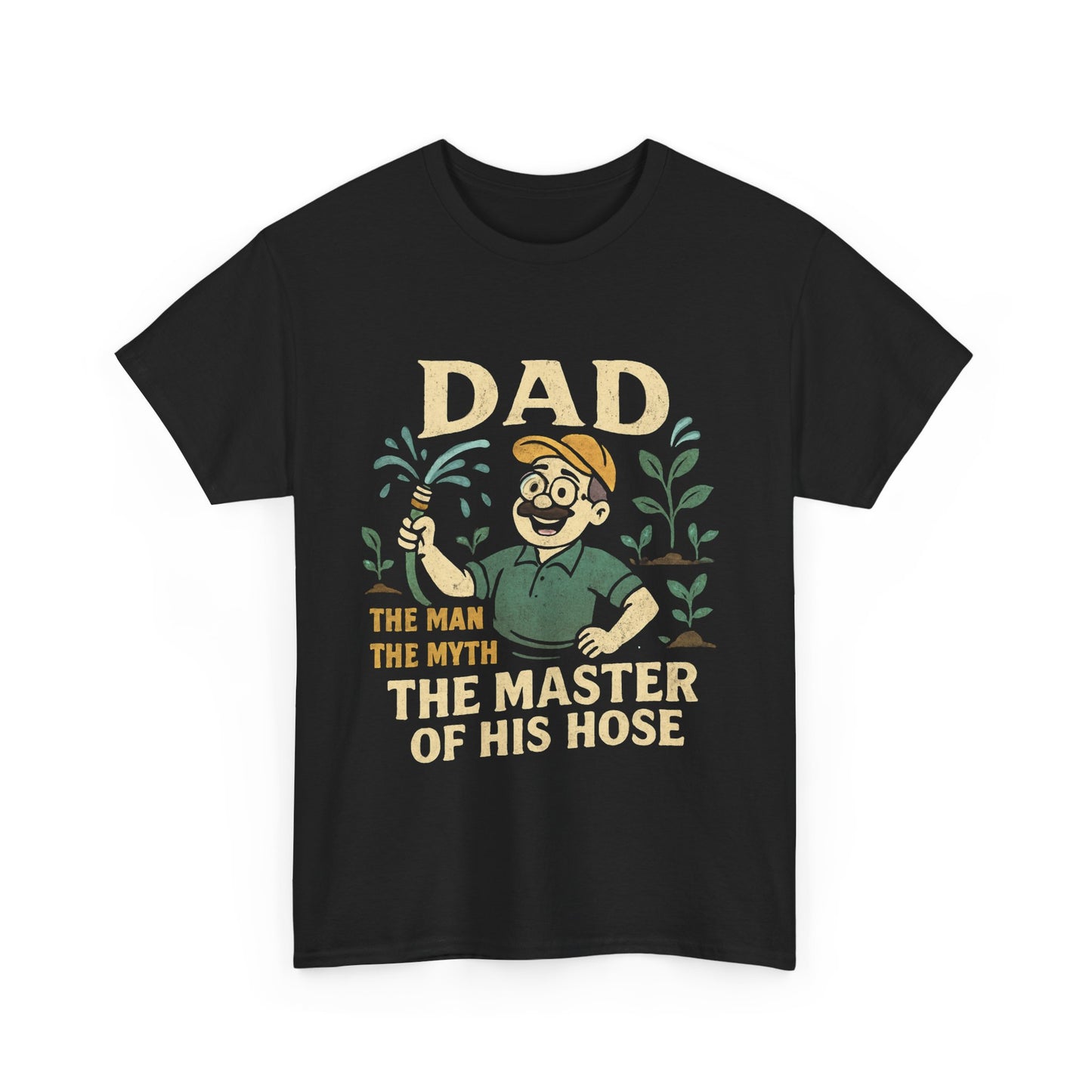 Dad – The Man, The Myth, The Master of His Hose T-Shirt