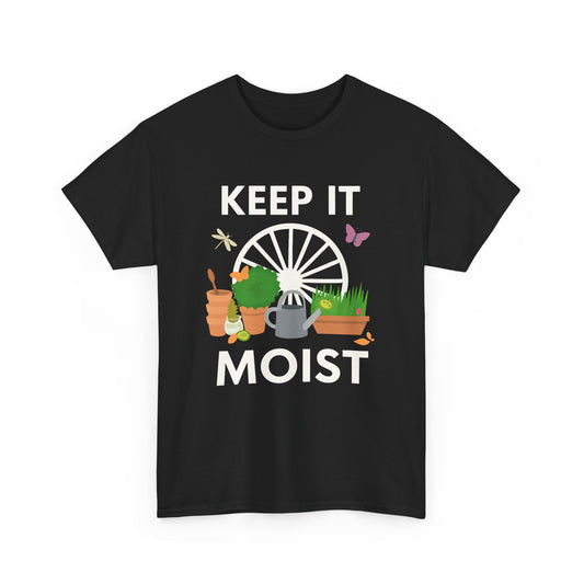 Keep It Moist” Gardening T-Shirt