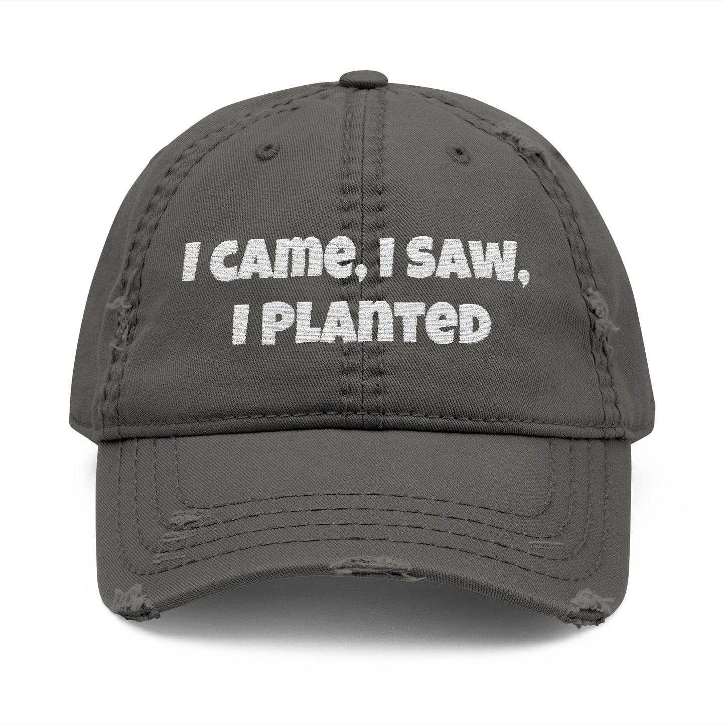 🌱 “I Came, I Saw, I Planted” Distressed Dad Cap – Gardener’s Essential