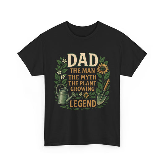 Dad: The Man, The Myth, The Plant-Growing Legend T-Shirt