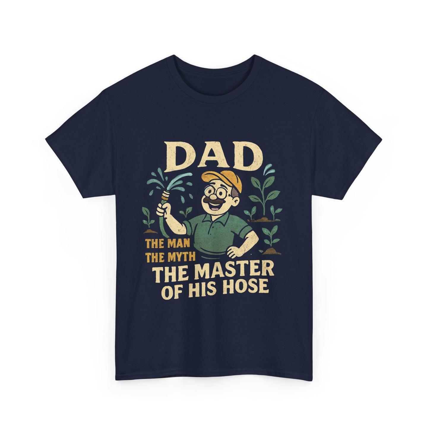 Dad – The Man, The Myth, The Master of His Hose T-Shirt