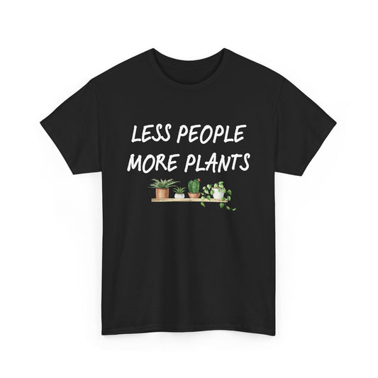 Less People, More Plants T-Shirt – Funny Gardening Tee