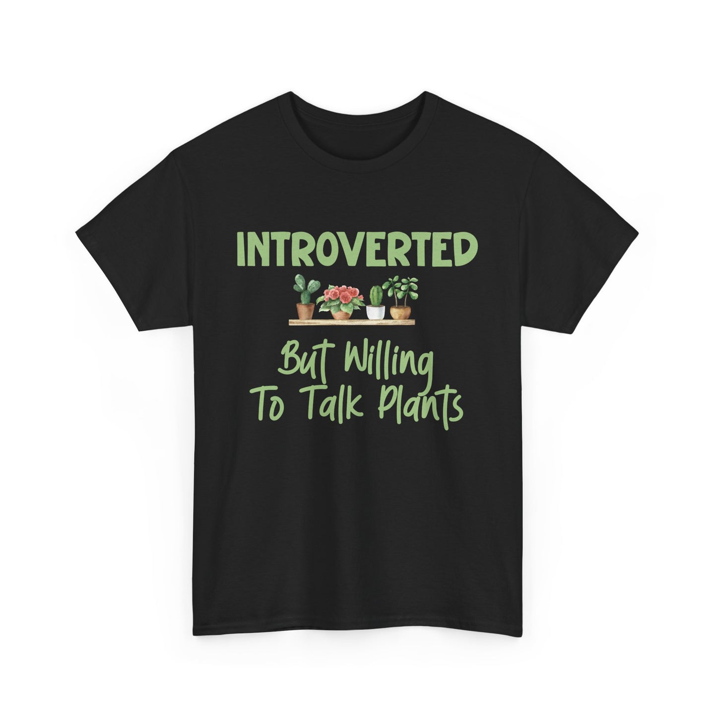 Introverted but Willing to Talk Plants T-Shirt – Funny Gardener Tee