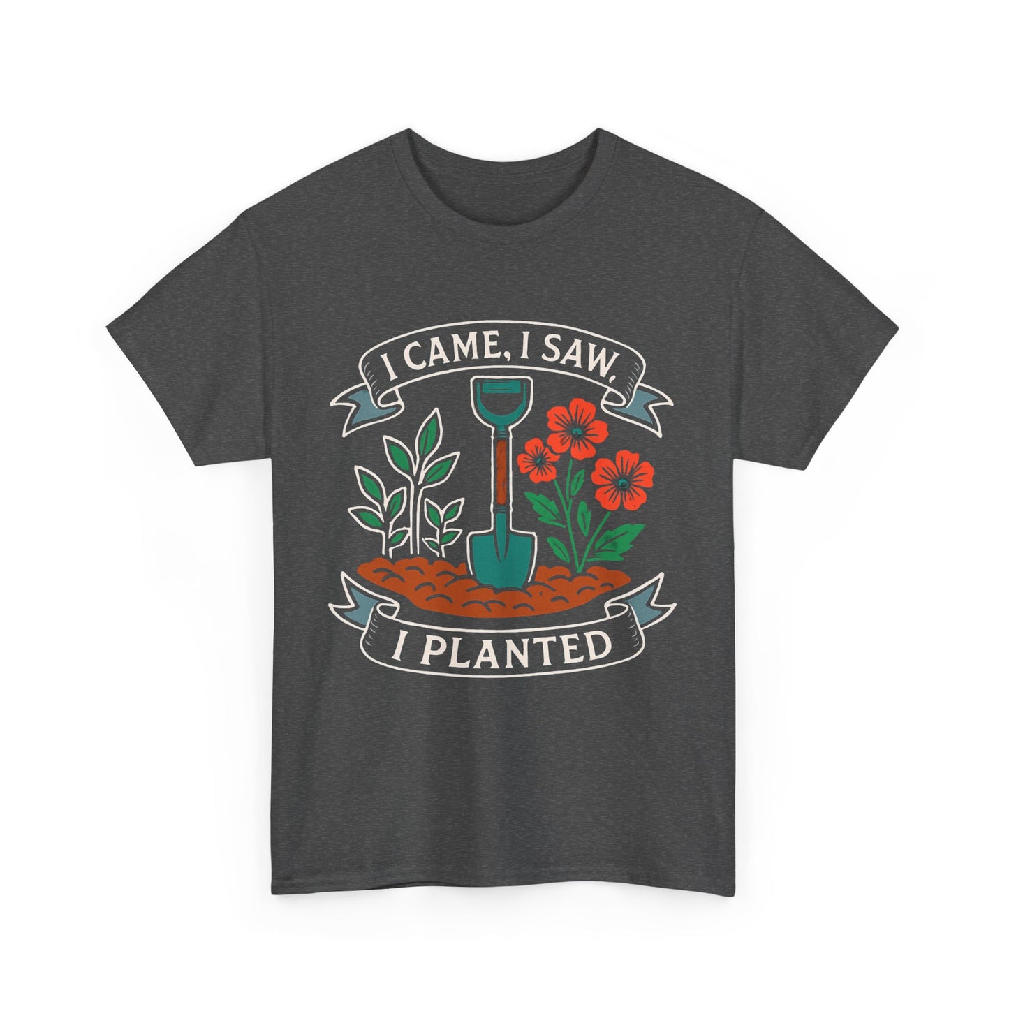 I Came, I Saw, I Planted – Funny Gardening T-Shirt