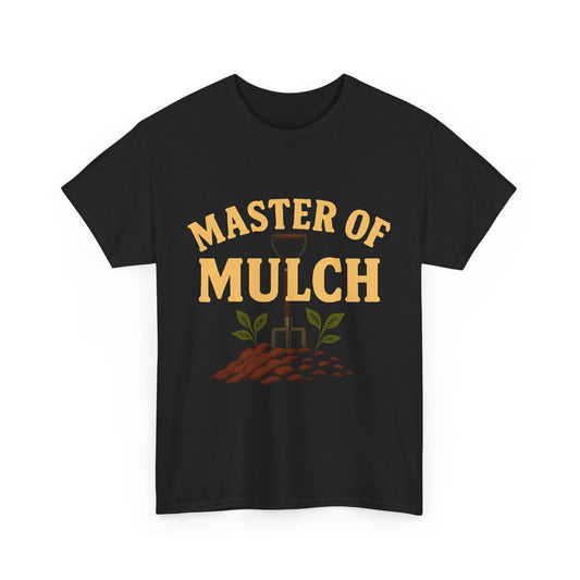 Master of Mulch T-Shirt – Funny Gardening Tee