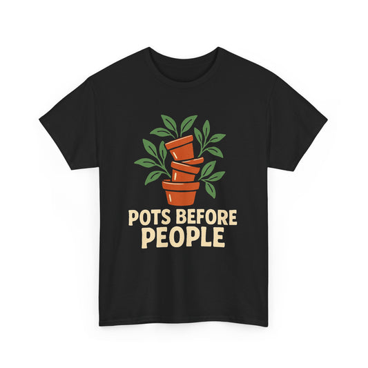 Pots Before People T-Shirt