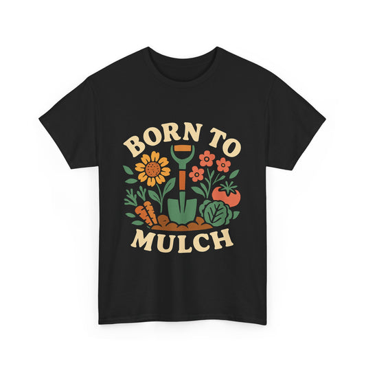Born to Mulch T-Shirt