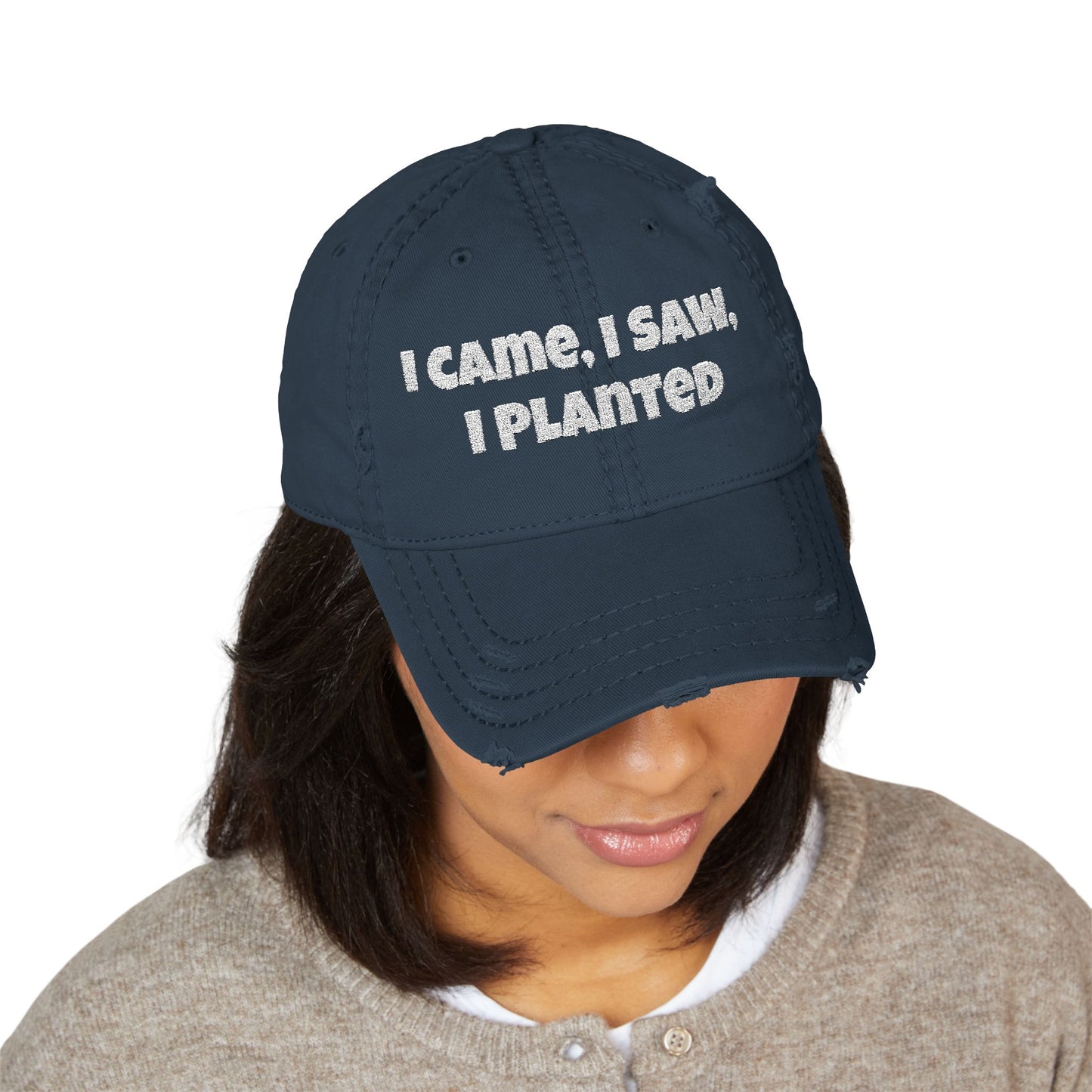 🌱 “I Came, I Saw, I Planted” Distressed Dad Cap – Gardener’s Essential