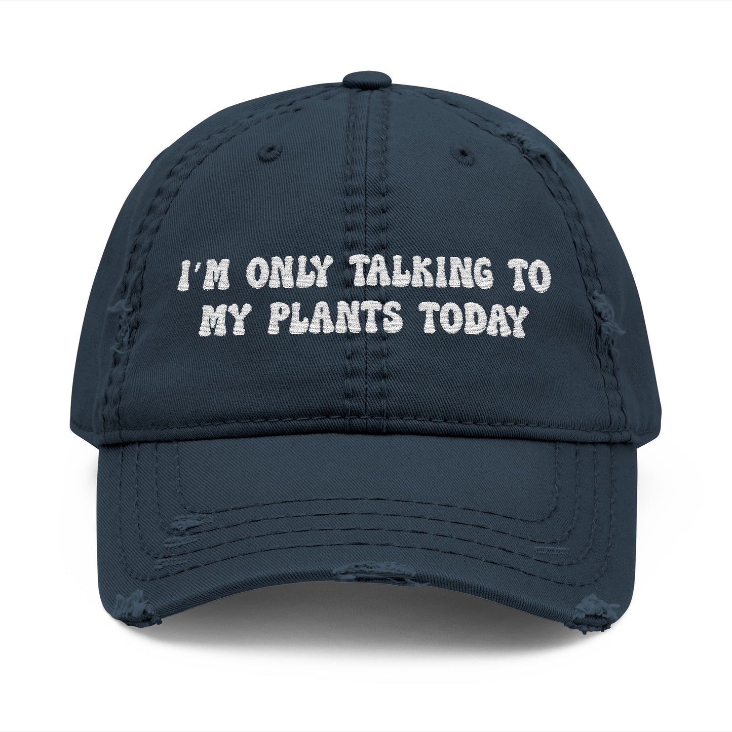 🪴 “I’m Only Talking to My Plants Today” Distressed Dad Cap – Plant Lover Hat