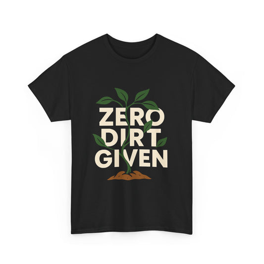Zero Dirt Given T-Shirt