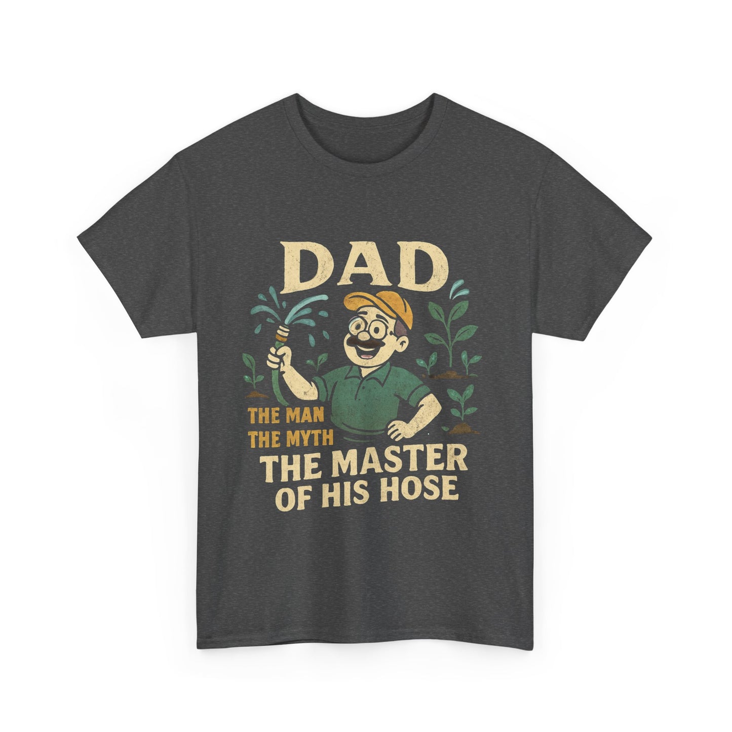 Dad – The Man, The Myth, The Master of His Hose T-Shirt
