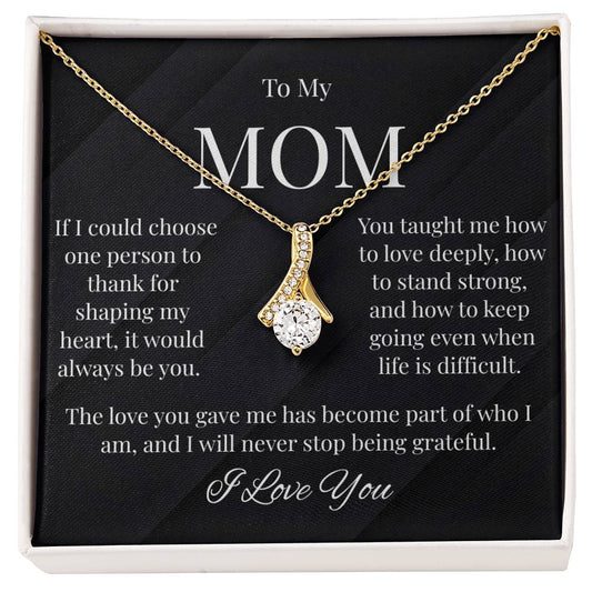 To My Mom – Thank You For Shaping My Heart