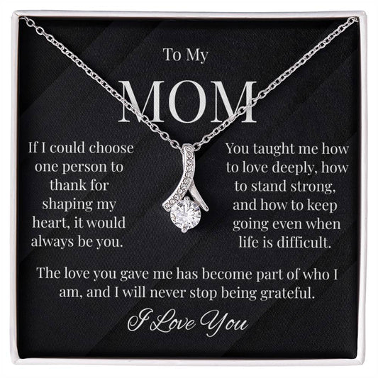 To My Mom – Thank You For Shaping My Heart