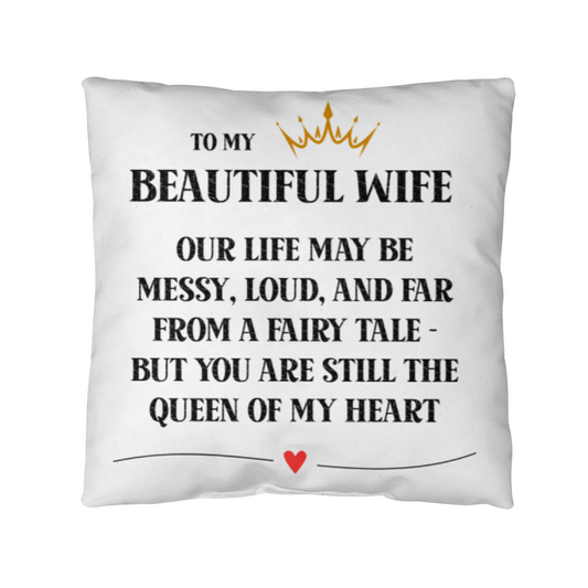 To My Wife – The Queen of My Heart Pillow