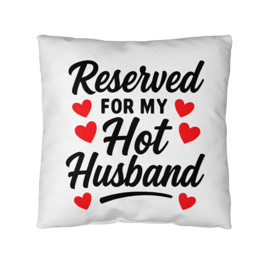 Reserved For My Hot Husband Pillow!