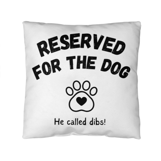 Reserved For The Dog Pillow