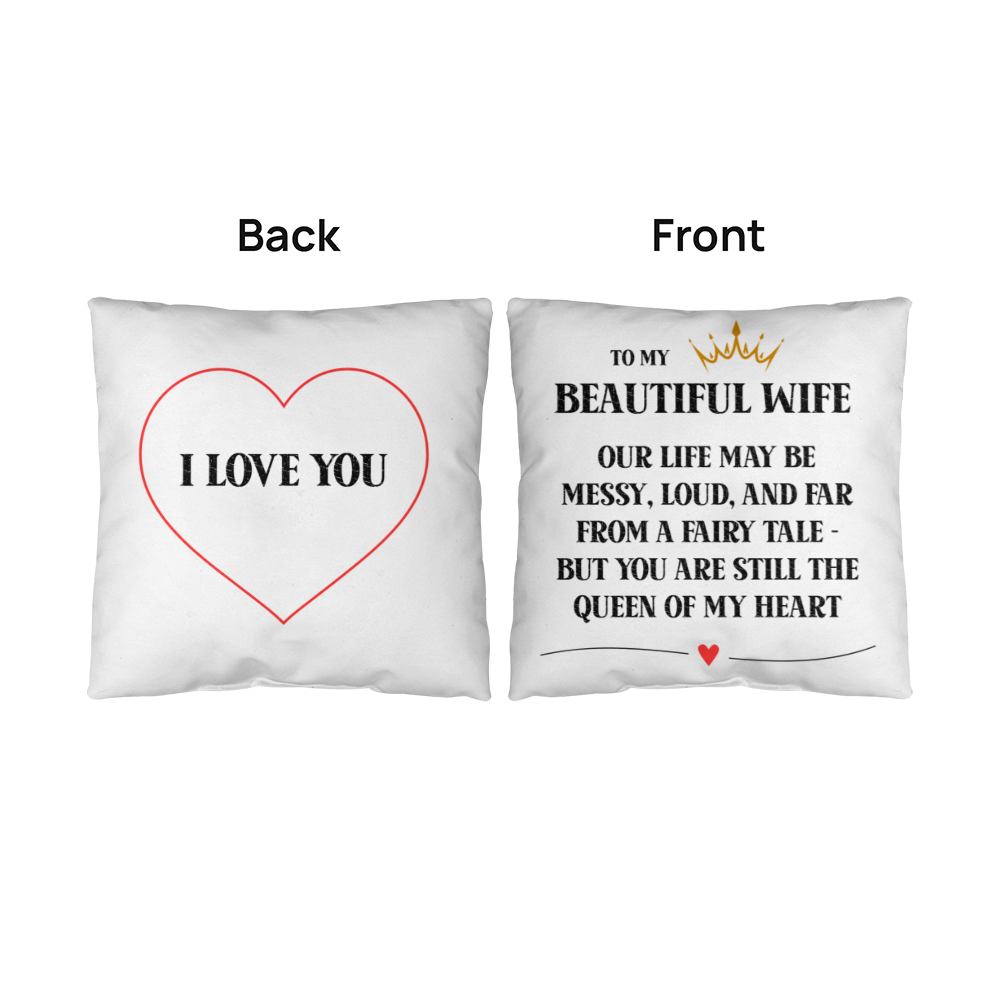 To My Wife – The Queen of My Heart Pillow