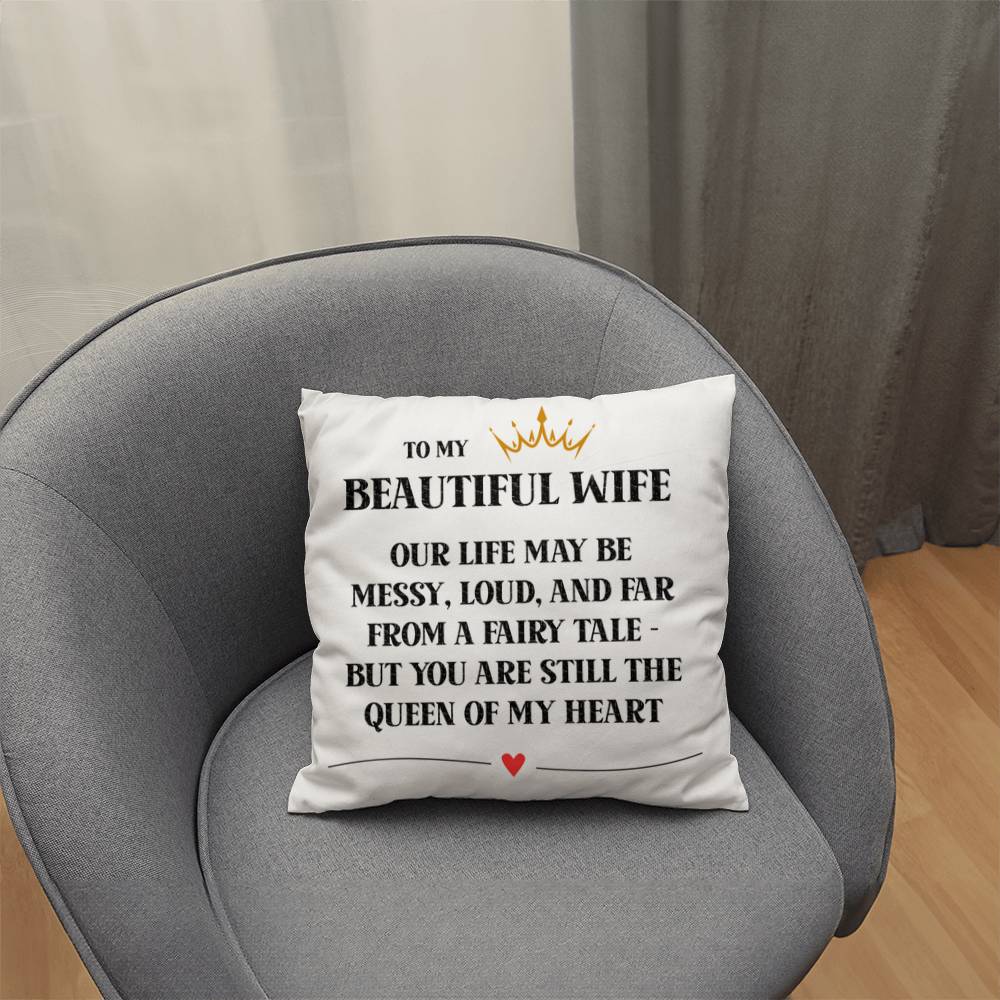 To My Wife – The Queen of My Heart Pillow