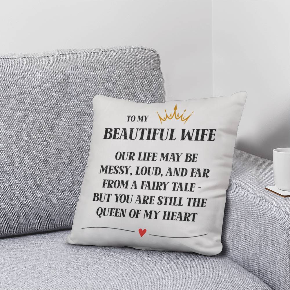 To My Wife – The Queen of My Heart Pillow