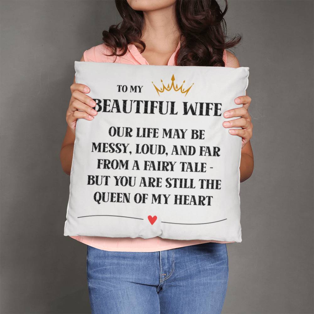 To My Wife – The Queen of My Heart Pillow