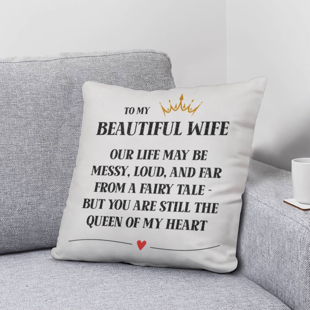 To My Wife – The Queen of My Heart Pillow