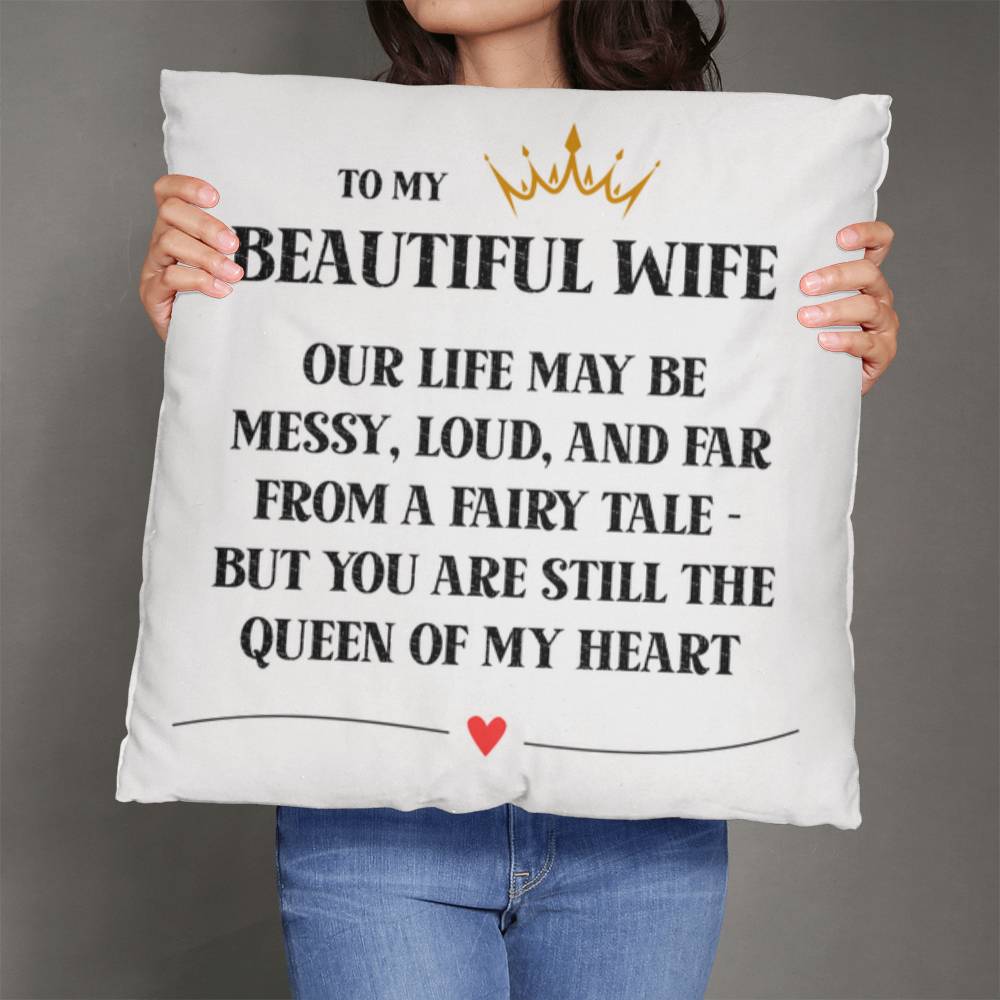 To My Wife – The Queen of My Heart Pillow