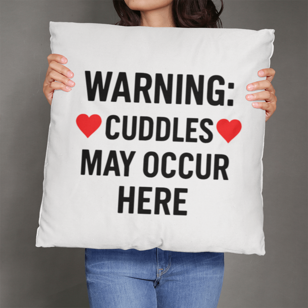 Warning: Cuddles May Occur Here Pillow
