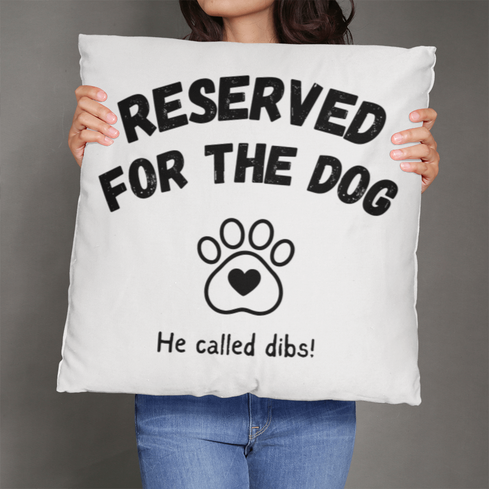 Reserved For The Dog Pillow