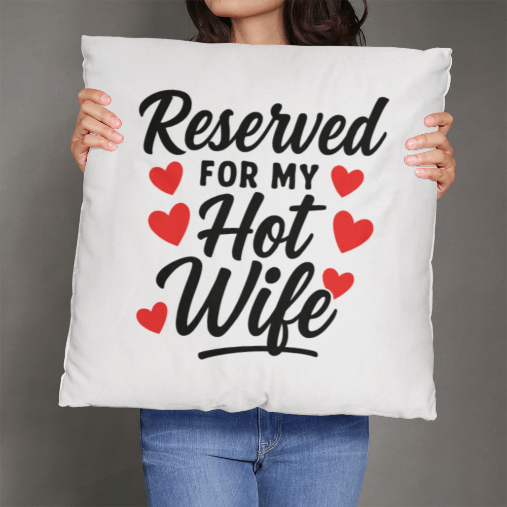 Reserved For My Hot Wife Pillow