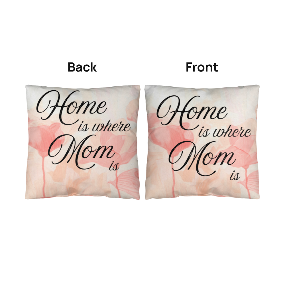 Home Is Where Mom Is – Soft Heartfelt Pillow Cover with Insert