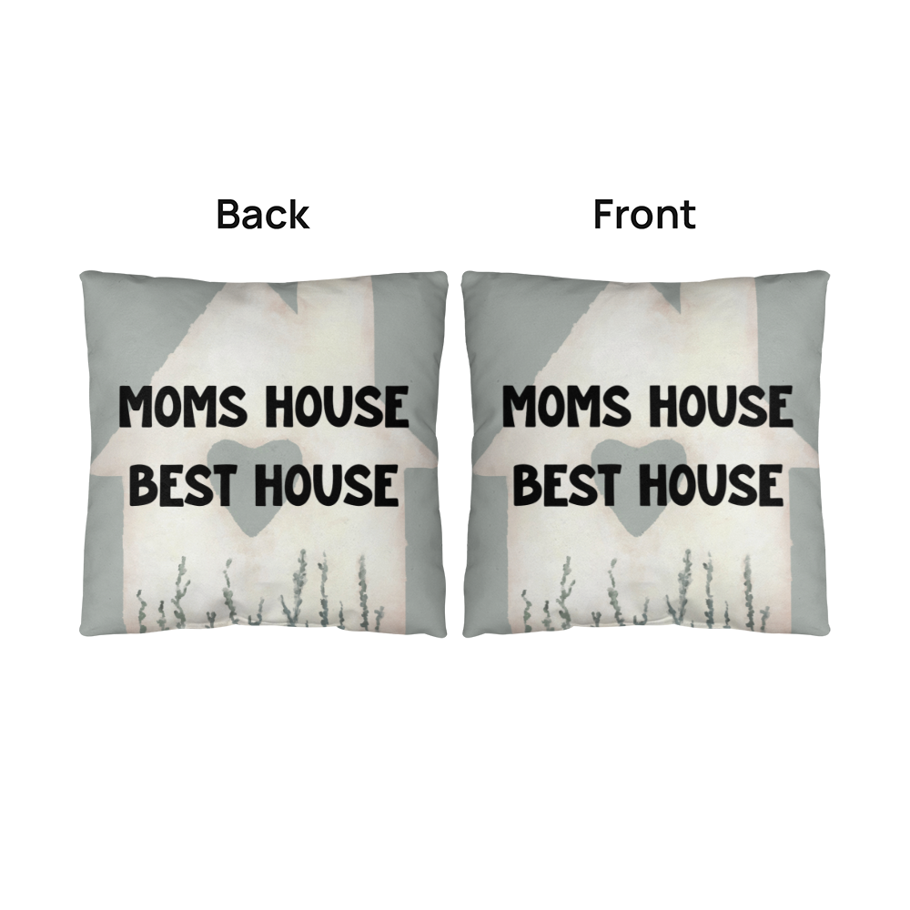Mom's House Best House – Sweet Pillow For Mom