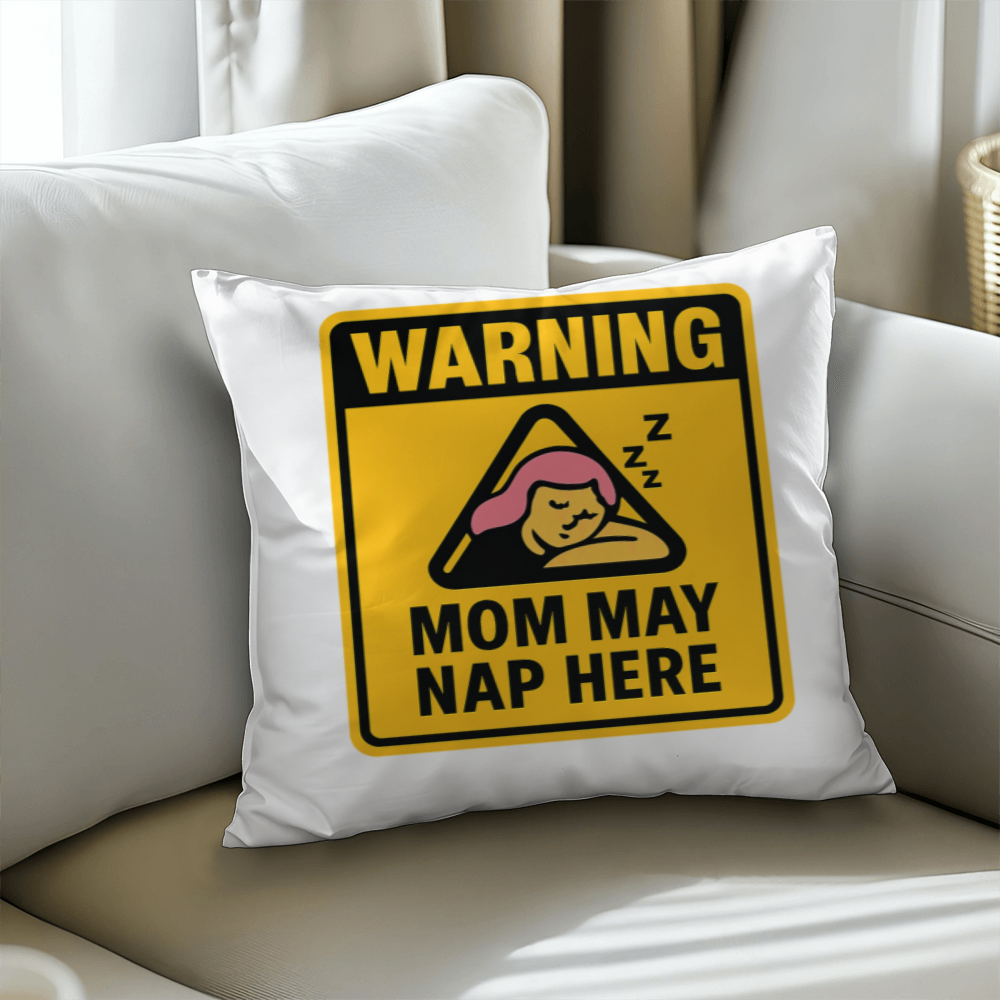 Warning: Mom May Nap Here – Funny Pillow For Mom