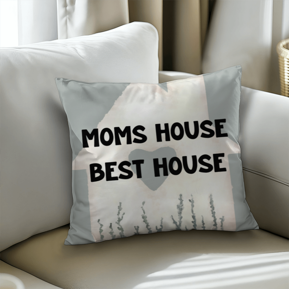 Mom's House Best House – Sweet Pillow For Mom