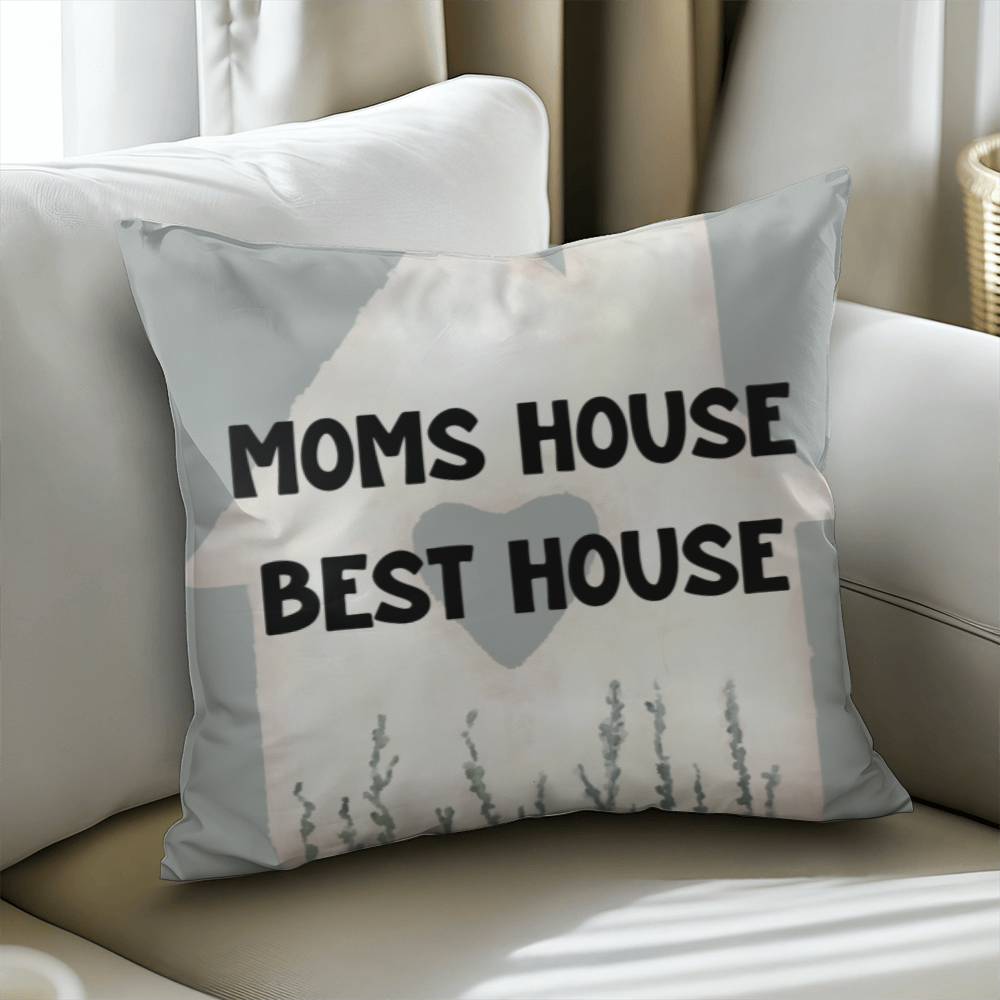 Mom's House Best House – Sweet Pillow For Mom