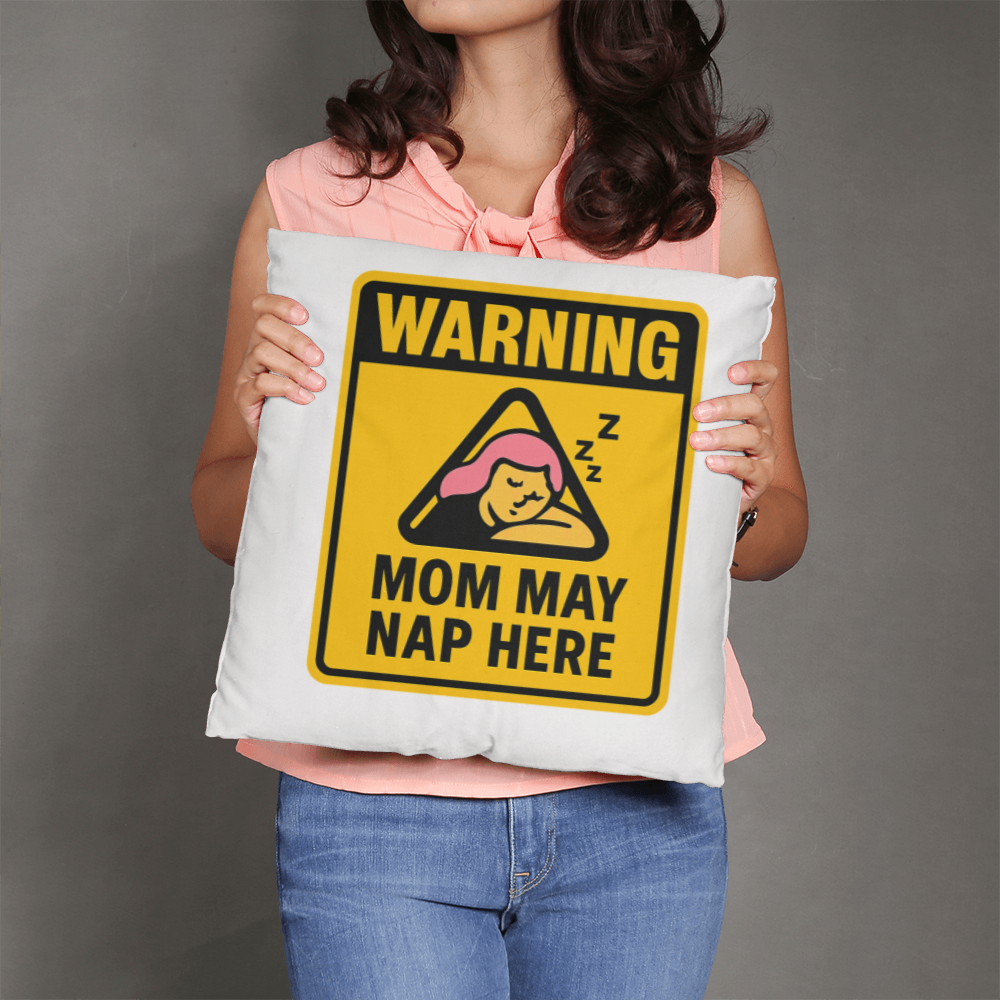 Warning: Mom May Nap Here – Funny Pillow For Mom