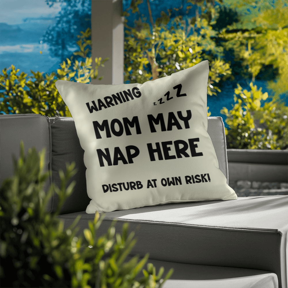 Warning: Mom May Nap Here, Disturb at Own Risk! – Funny Mom Pillow