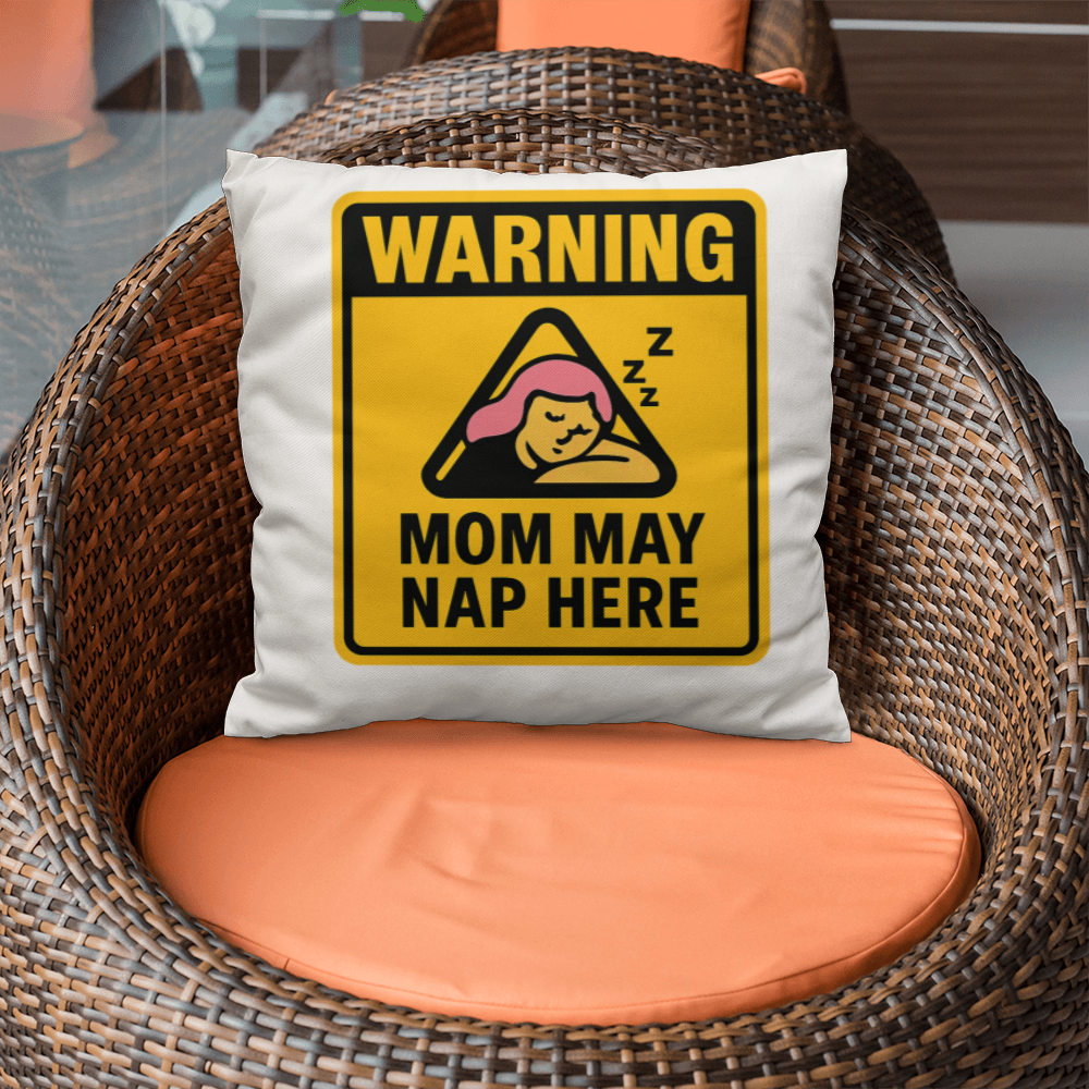 Warning: Mom May Nap Here – Funny Pillow For Mom